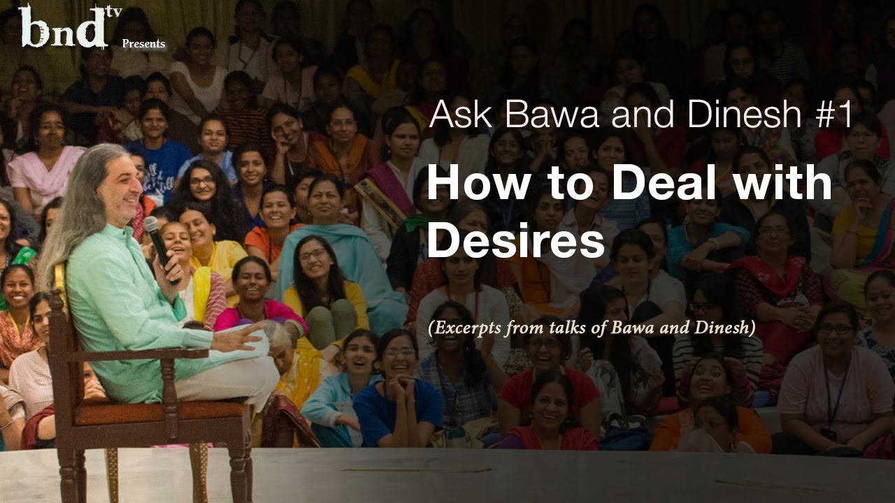 How to Deal with Desires : Ask Bawa and Dinesh #1