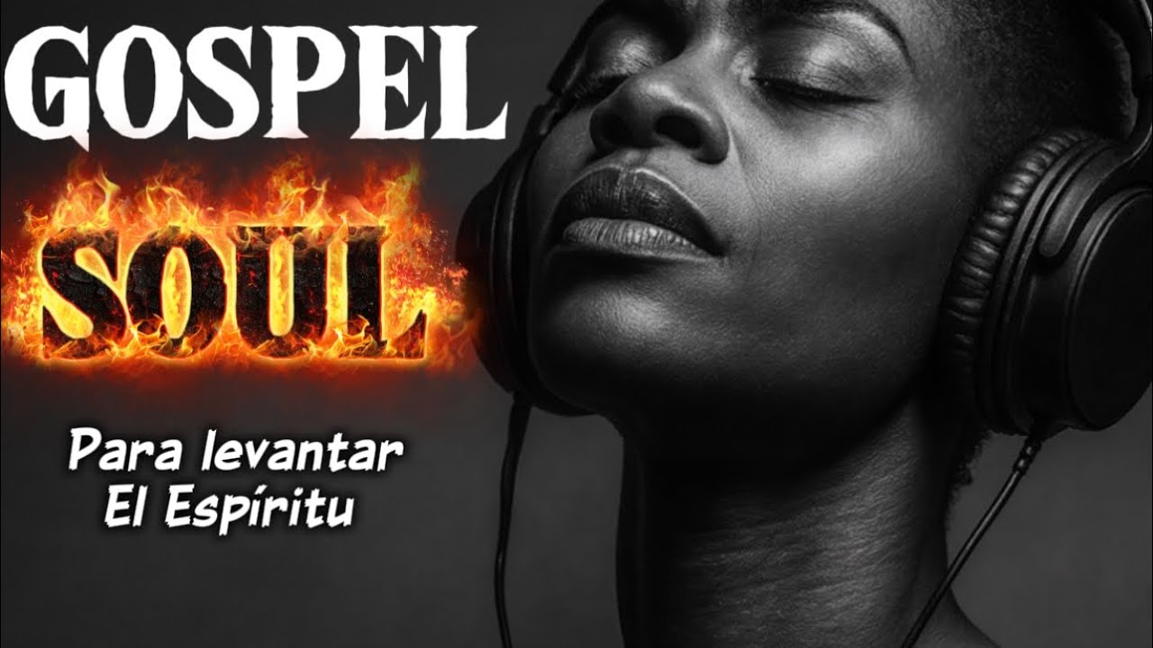 Gospel Soul 2025| 🔥 M&uacute;sica que Levanta el Esp&iacute;ritu| ADORAGOSPEL 