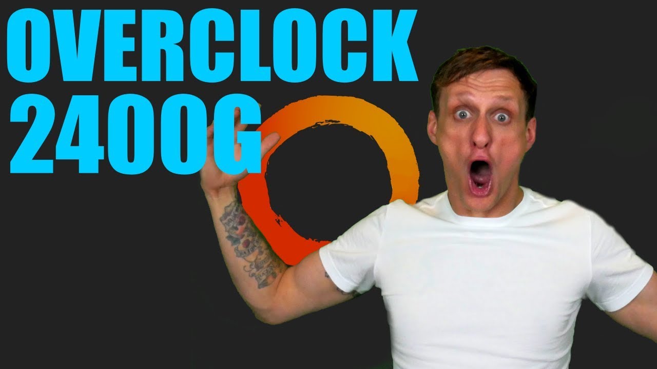 How To Overclock The AMD Ryzen 5 2400G