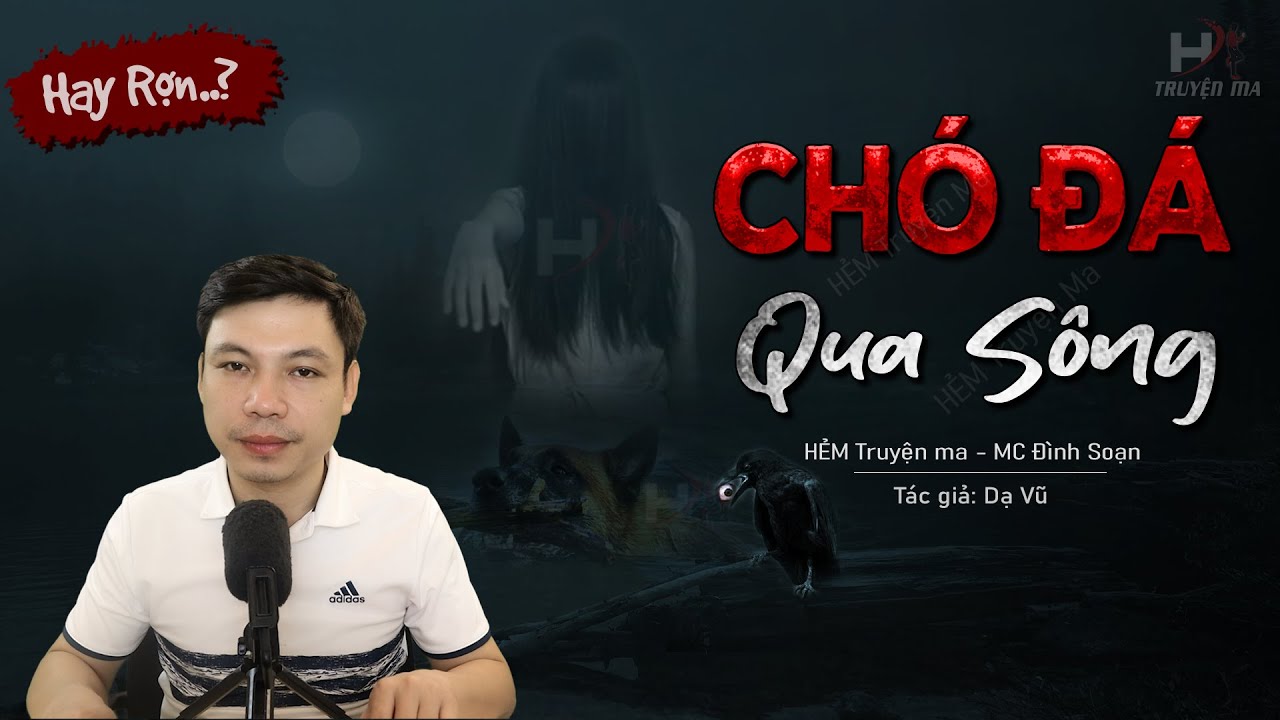 Truyện Ma: Chó Đá Qua Sông - Âm Hồn Ai Oán Ngoài Đồng MC Đình Soạn Kể  Nghe RỢN