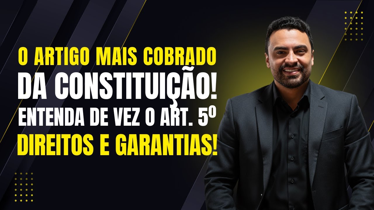 Art. 5&ordm; da Constitui&ccedil;&atilde;o &mdash; Direitos e Garantias Fundamentais | Aula Completa PPMG 2025