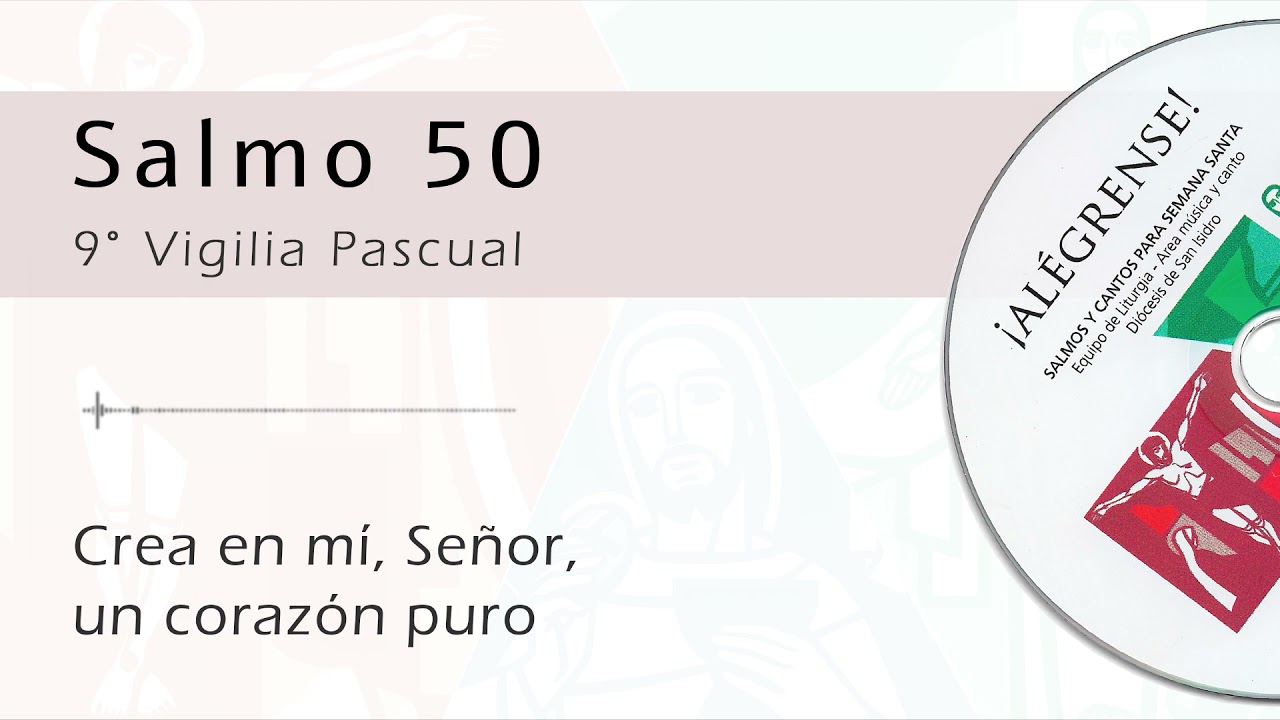 Salmo 50 - Crea en mí, Señor, un corazón puro (9° Vigilia Pascual)