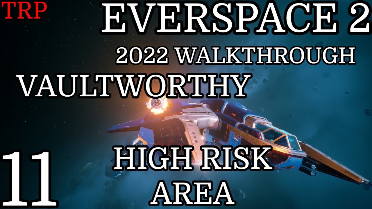 EVERSPACE 2: Walkthrough | PT11 | Vaultworthy - High Risk Area | PC 2022