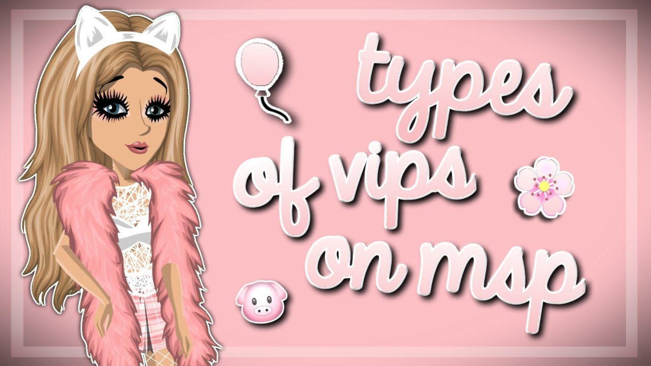 TYPES OF VIPS ON MSP ♡
