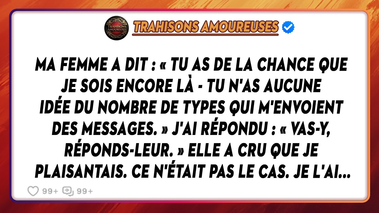 Ma Femme A Dit : « Tu As De La Chance Que Je Sois Encore Là - Tu N'as Aucune Idée Du Nombre De...