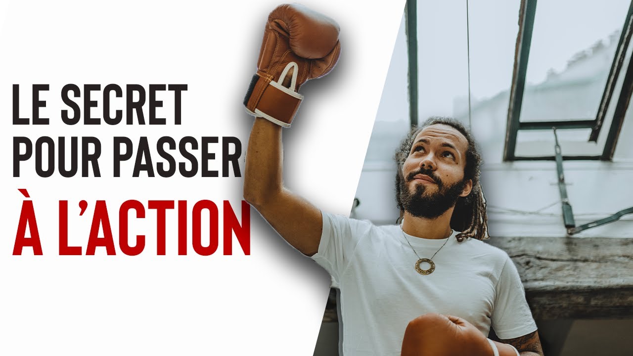 LE SECRET POUR PASSER A L'ACTION