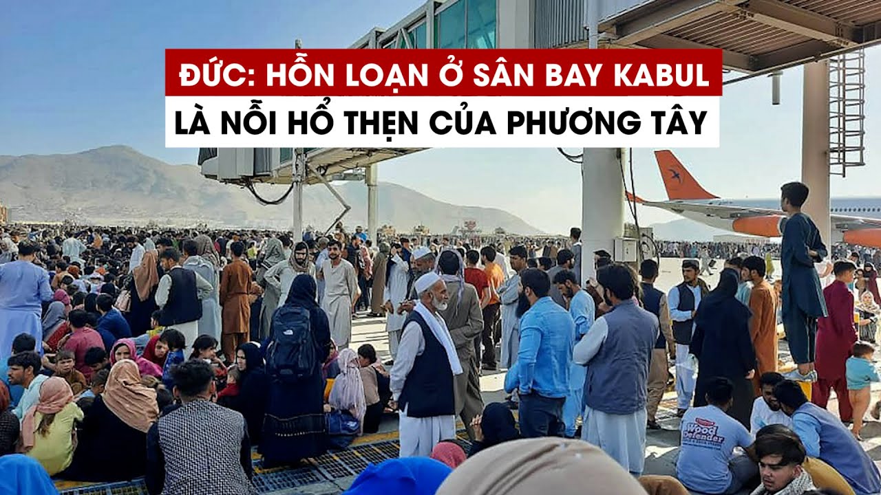 Hỗn loạn ở sân bay Kabul là 'nỗi hổ thẹn' của phương Tây