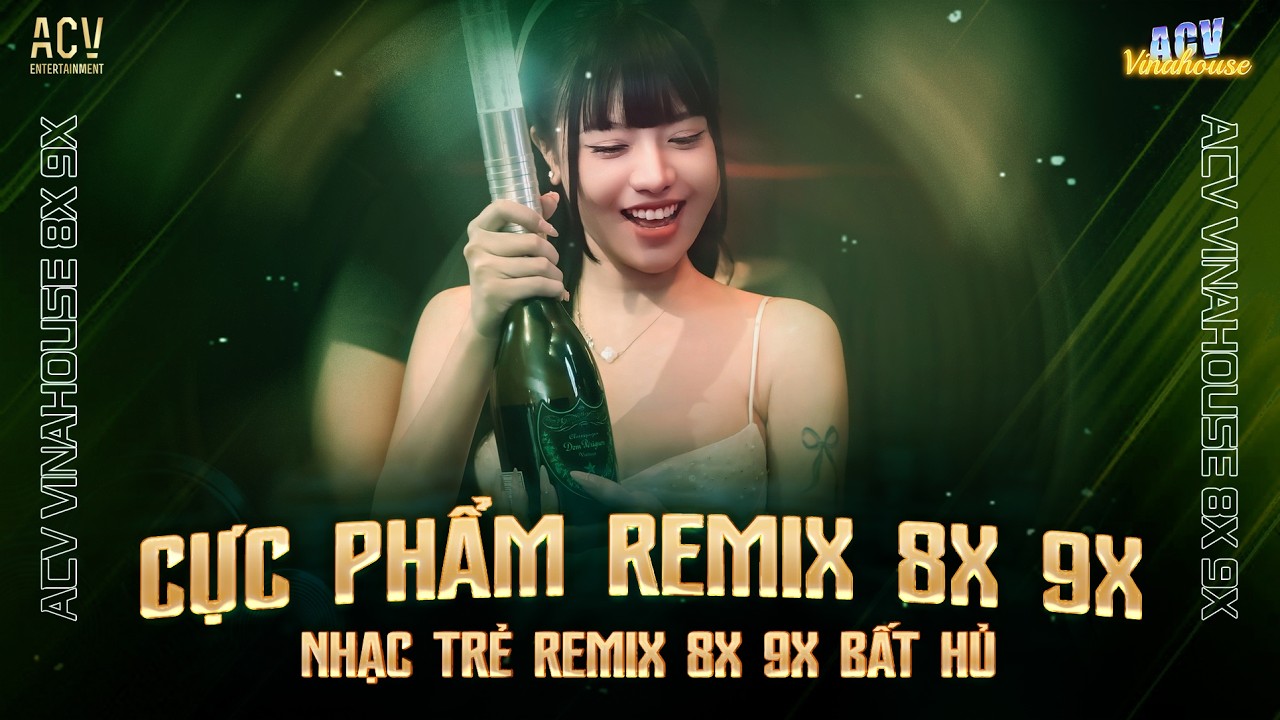 Nhạc Trẻ Remix 8x 9x Đời Đầu Hay Nhất Hiện Nay - Nhạc Trẻ 8x 9x Remix - Nhạc Trẻ 8x 9x Hay Bất Hủ