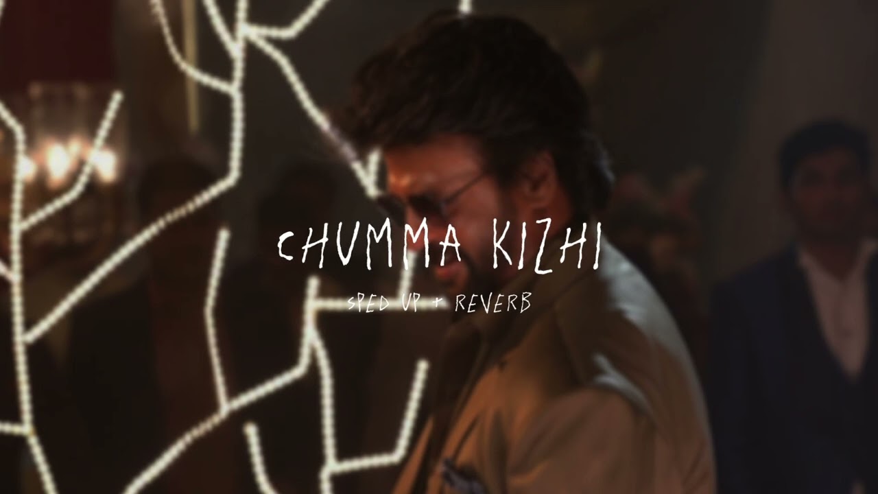Chumma Kizhi - sped up + reverb (From 