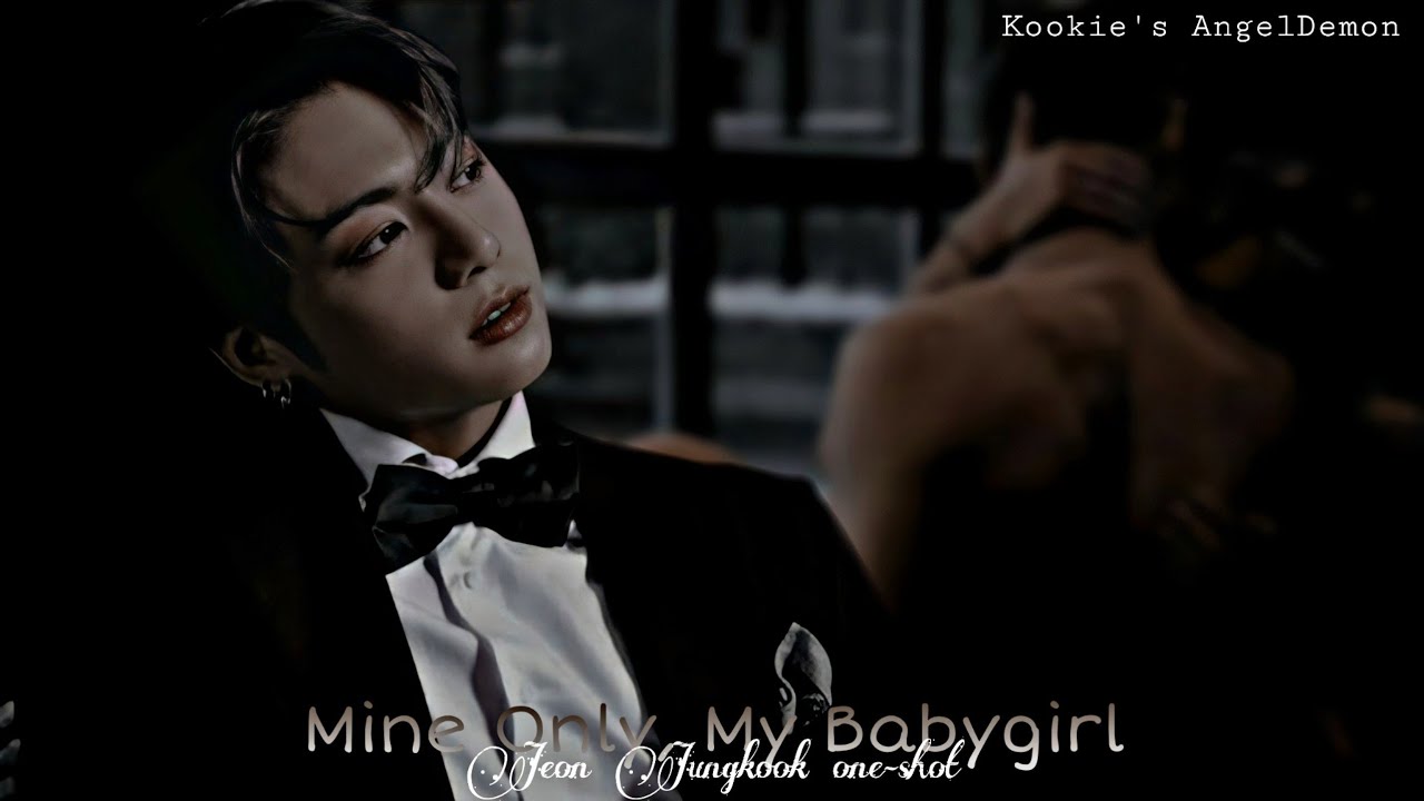 [R16+]||Mine Only, My Babygirl||1/3 {Jungkook Mafia one-shot}