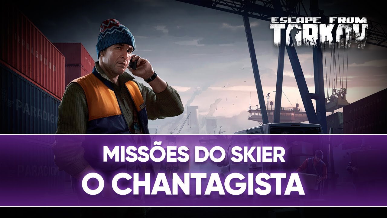 O CHANTAGISTA (EXTORTIONIST) - MISS&Otilde;ES DO SKIER - ESCAPE FROM TARKOV