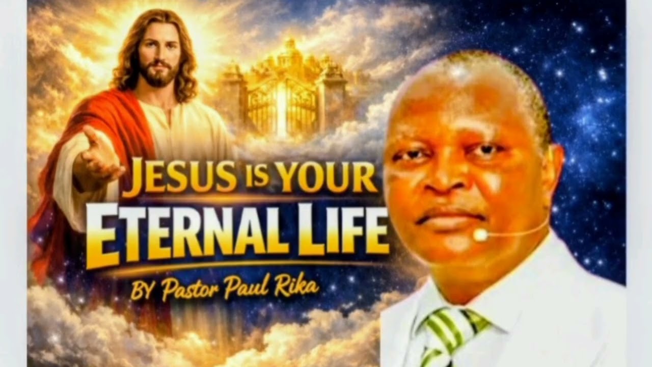 JESUS IS YOUR ETERNAL LIFE BY PASTOR PAUL RIKA 🙏 