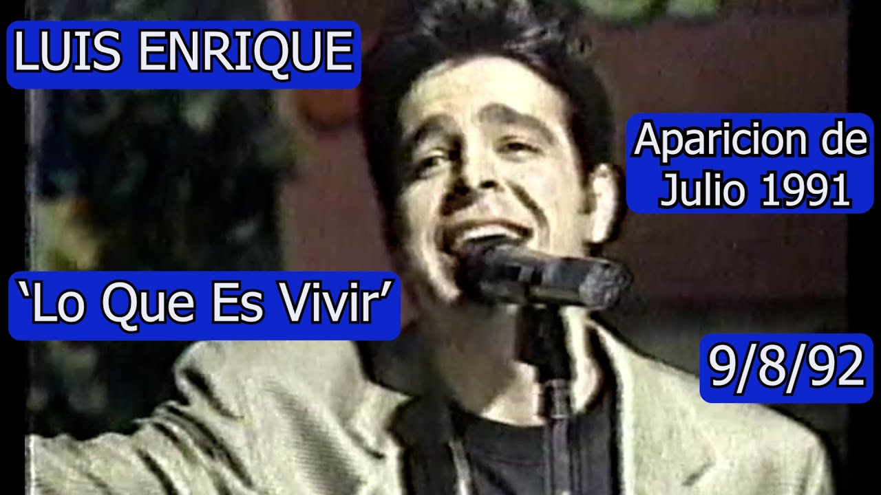 0233 Luis Enrique, 'Lo Que Es Vivir' (Parcial, Julio 1991) - Domingo Para Todos, 9 de Agosto 1992