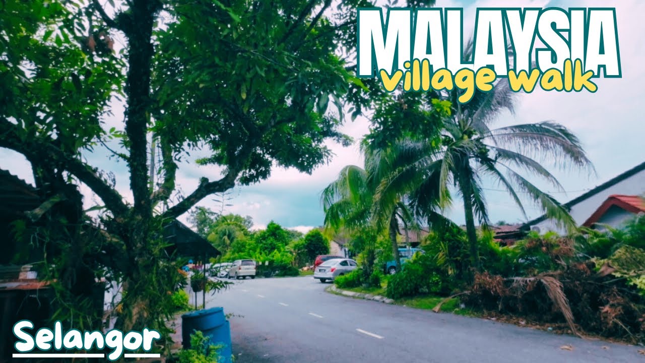 WALKING IN THE VILLAGE, OUR VILLAGE / SELANGOR, MALAYSIA / WALKING TOUR 4K HDR