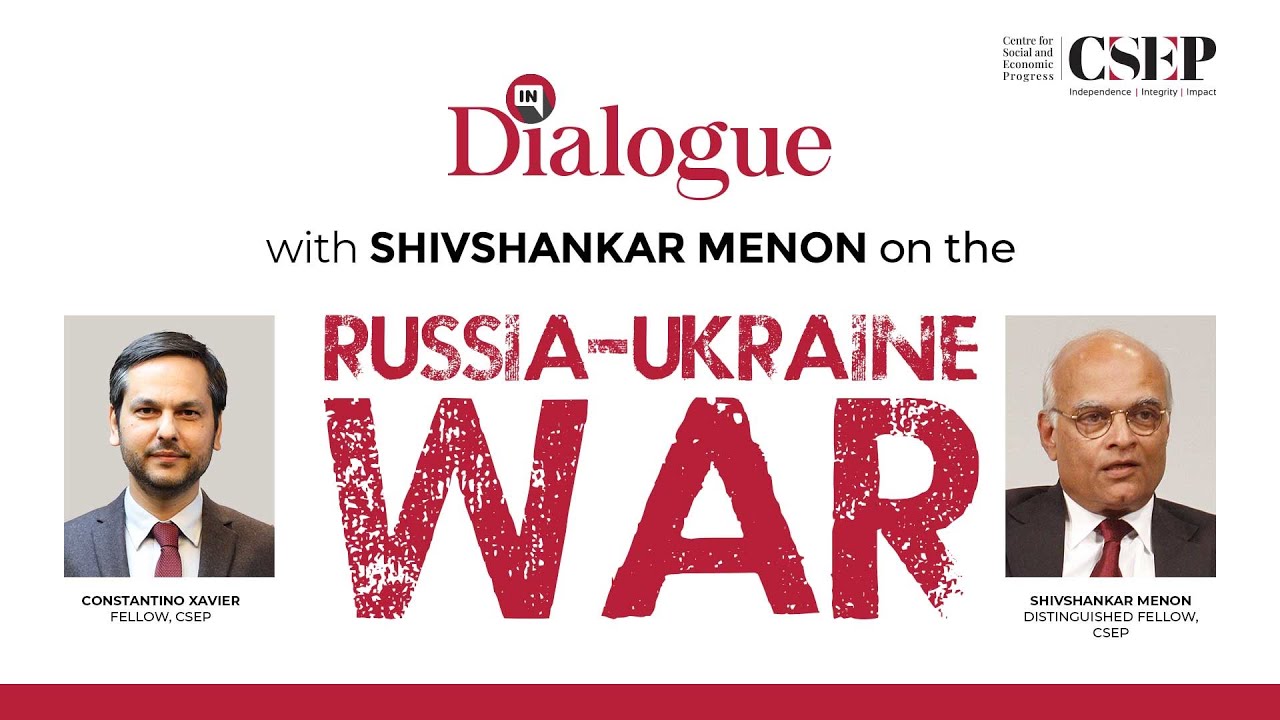 In Dialogue With Shivshankar Menon On The Russia-Ukraine War