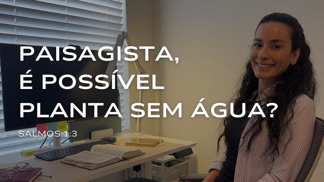 É Possível uma Planta Viver Sem Água? | Reflexão em Salmos 1:3 I Paisagismo à luz da Bíblia #40