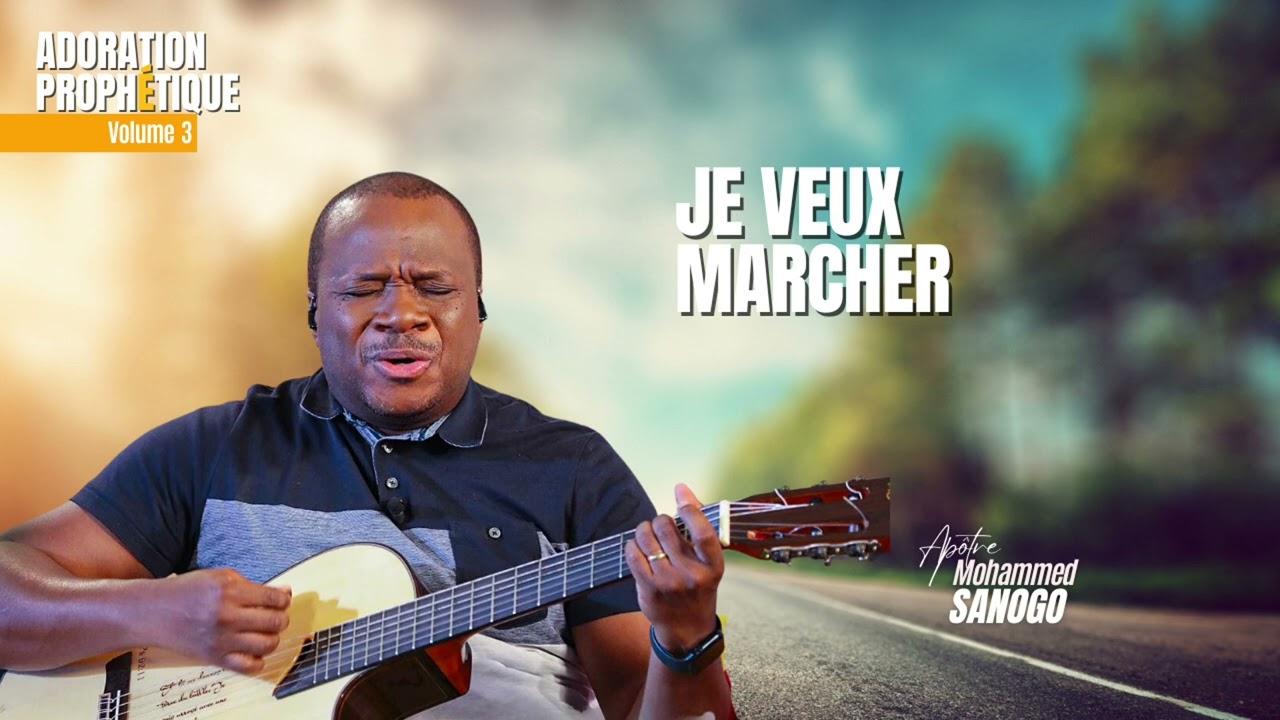 ♪ Je veux marcher | Apôtre Mohammed Sanogo