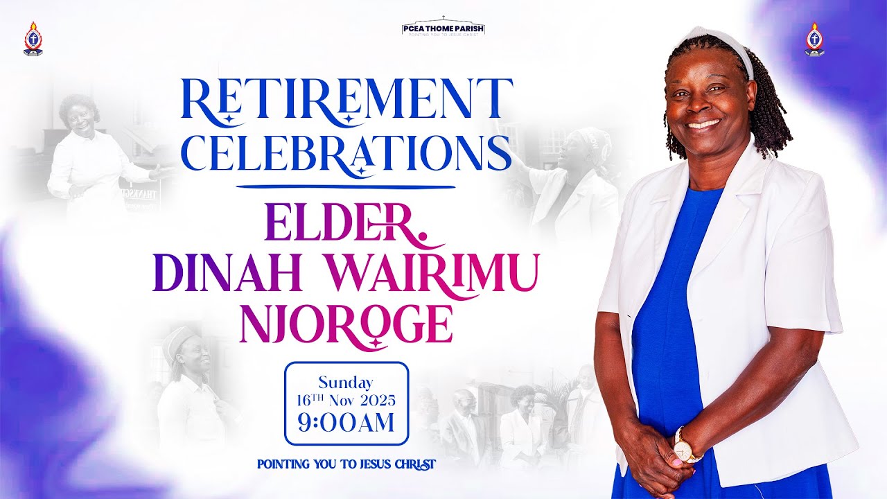 Retirement Celebrations Of Eld. Dinah Wairimu Njoroge | 16/11/2025 |