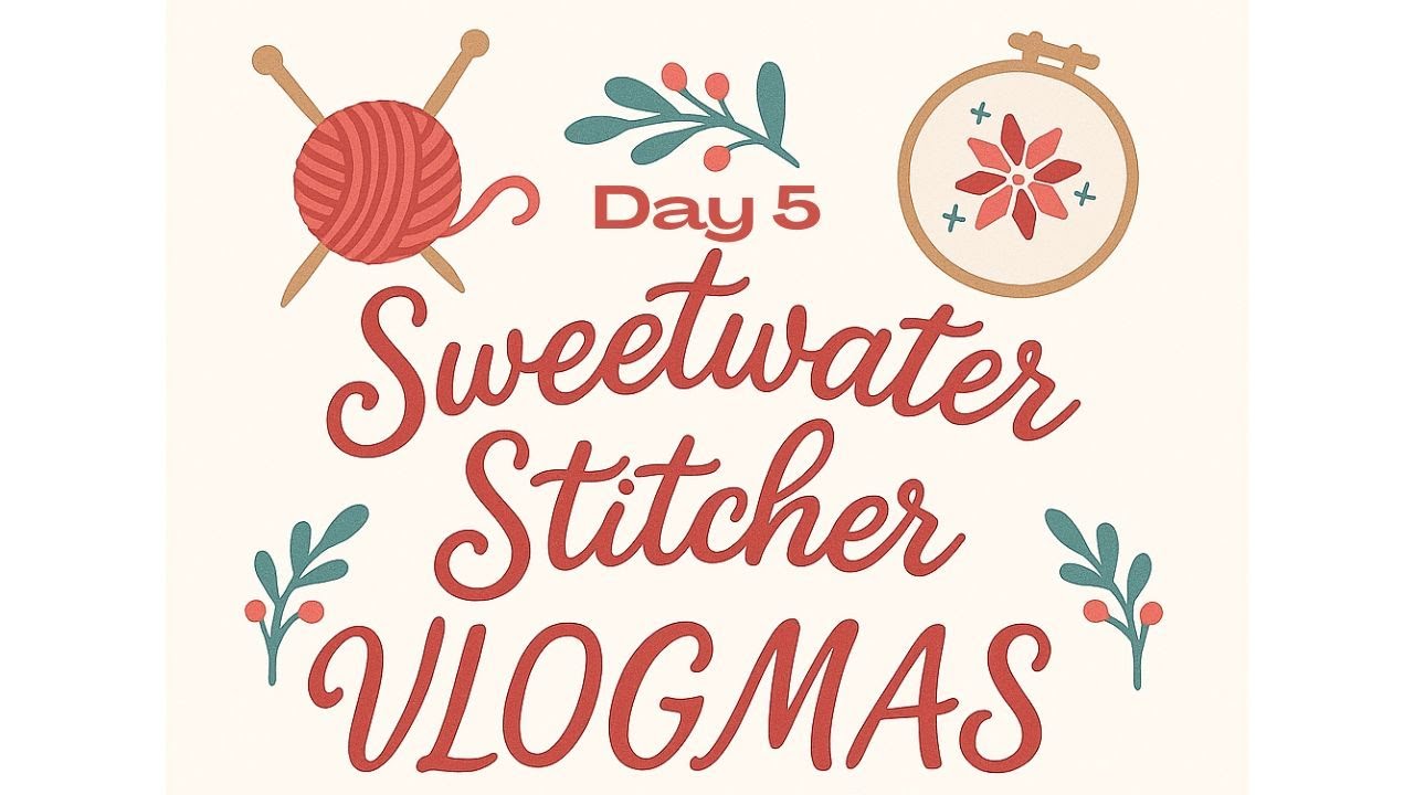 Vlogmas with Sweetwater Stitcher - Dec. 5