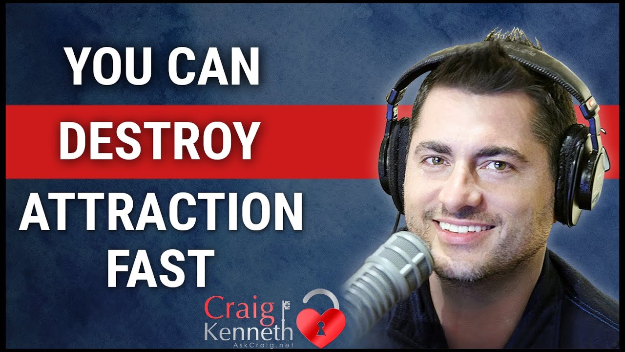 You Can Destroy Attraction Quickly