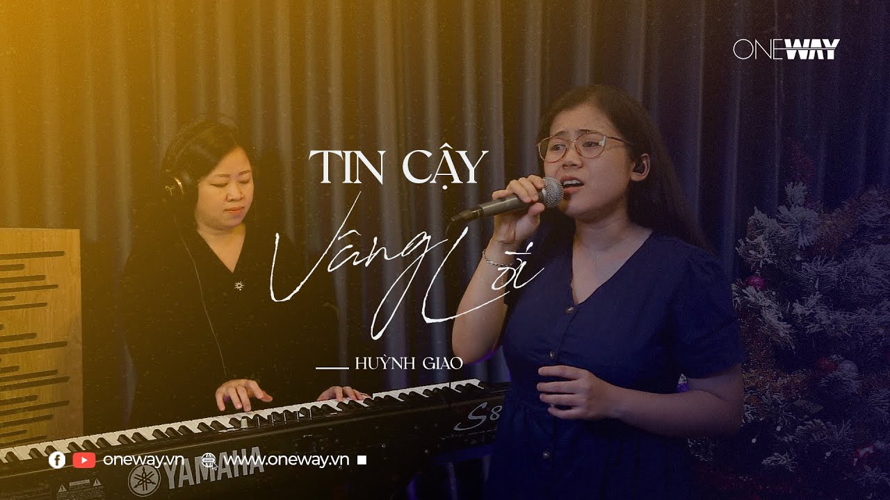Tin Cậy Vâng Lời - Huỳnh Giao | Oneway Worship | Thánh Ca Tin Lành