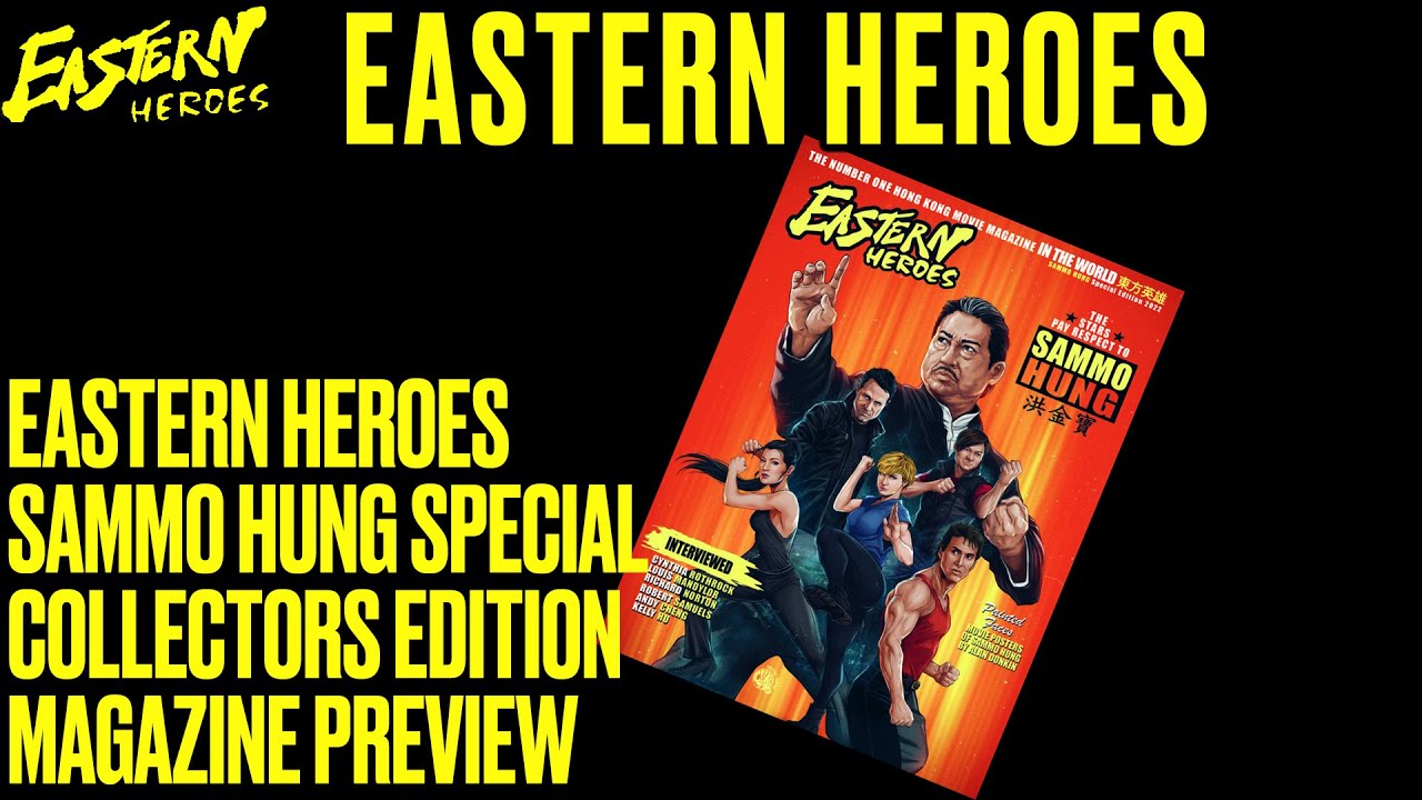 Eastern Heroes - Sammo Hung Special Issue Collectors Edition Magazine Preview