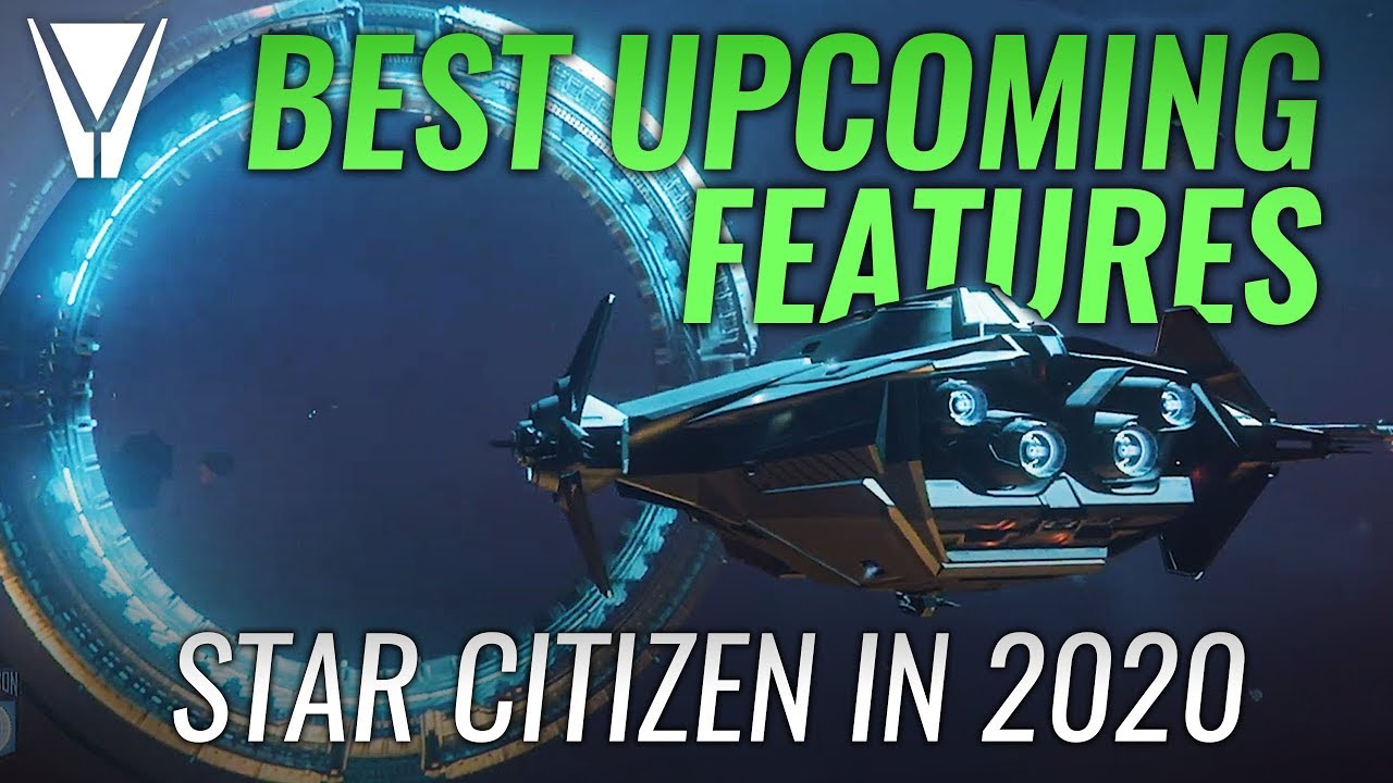 Best Features Coming in 2020 Star Citizen