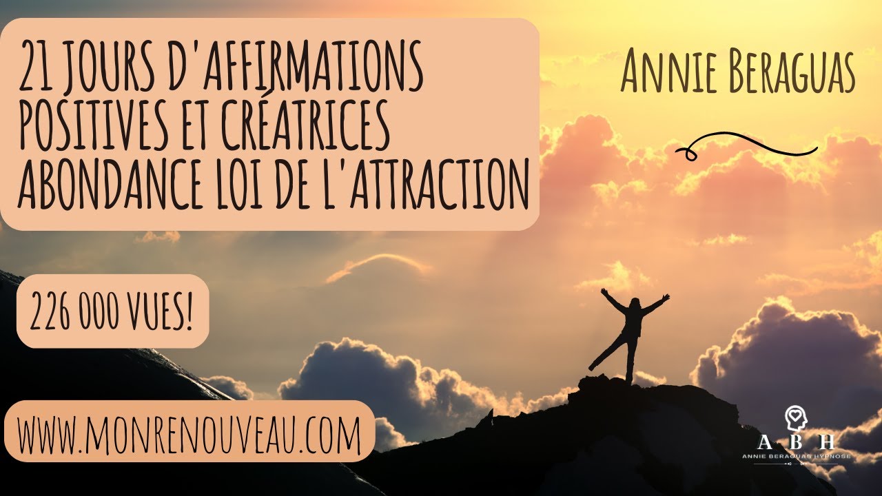21 jours d'Affirmations positives et  cr&eacute;atrices abondance loi de l'attraction  avec Annie BERAGUAS