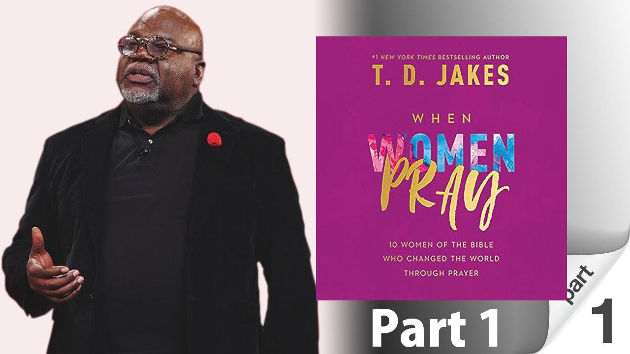 T.D. Jakes | When Women Pray - Part 01 with Brent Jennings Talk | 2020