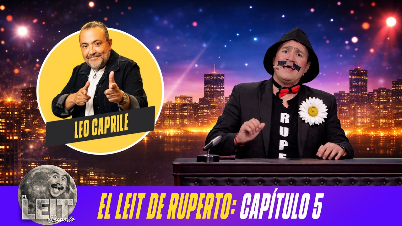 &iexcl;LEO CAPRILE COMO INVITADO!: El cap&iacute;tulo 5 de El Leit de Ruperto - Club de la Comedia