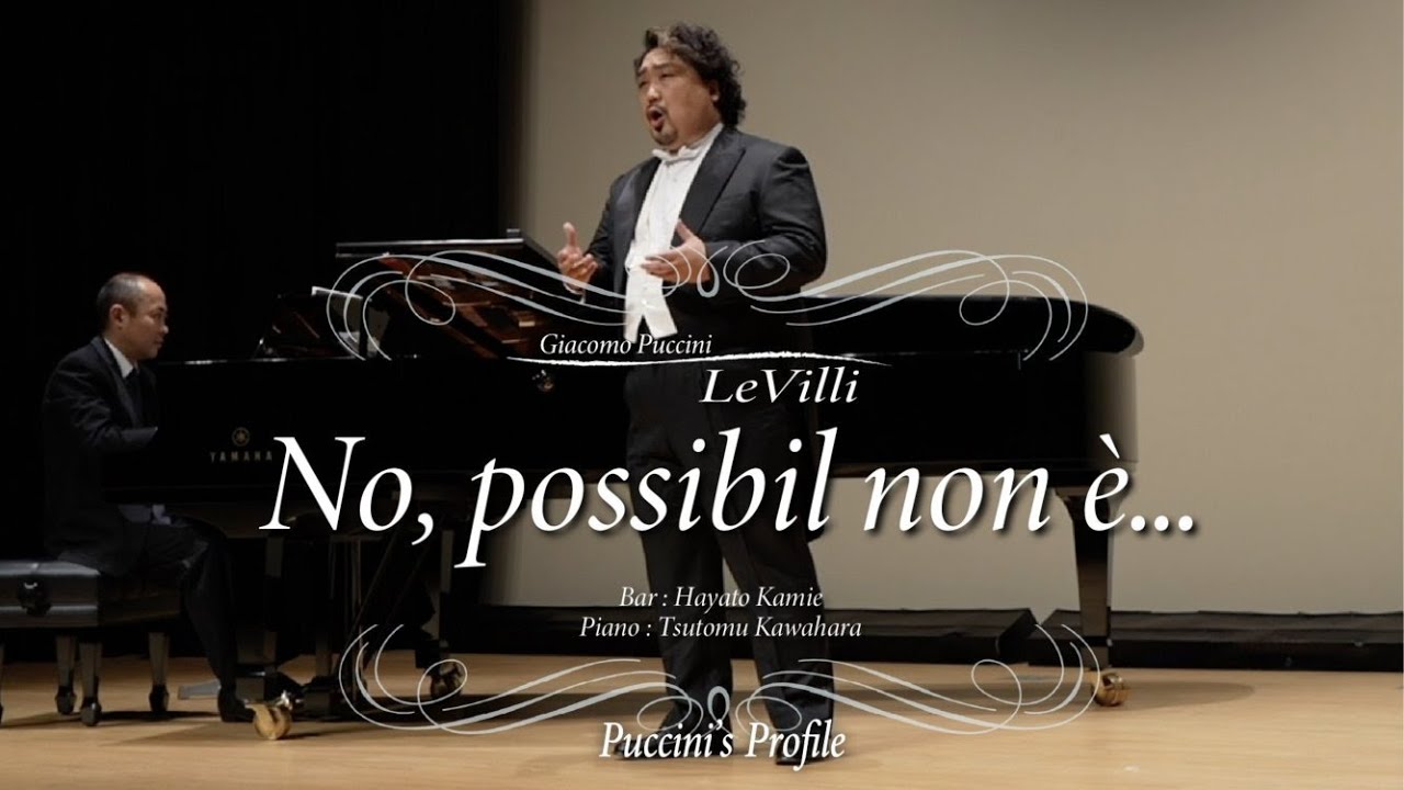 G.Puccini  《Le Villi》 No, possibil non è...   -Hayato Kamie  Tsutomu Kawahara(pf)
