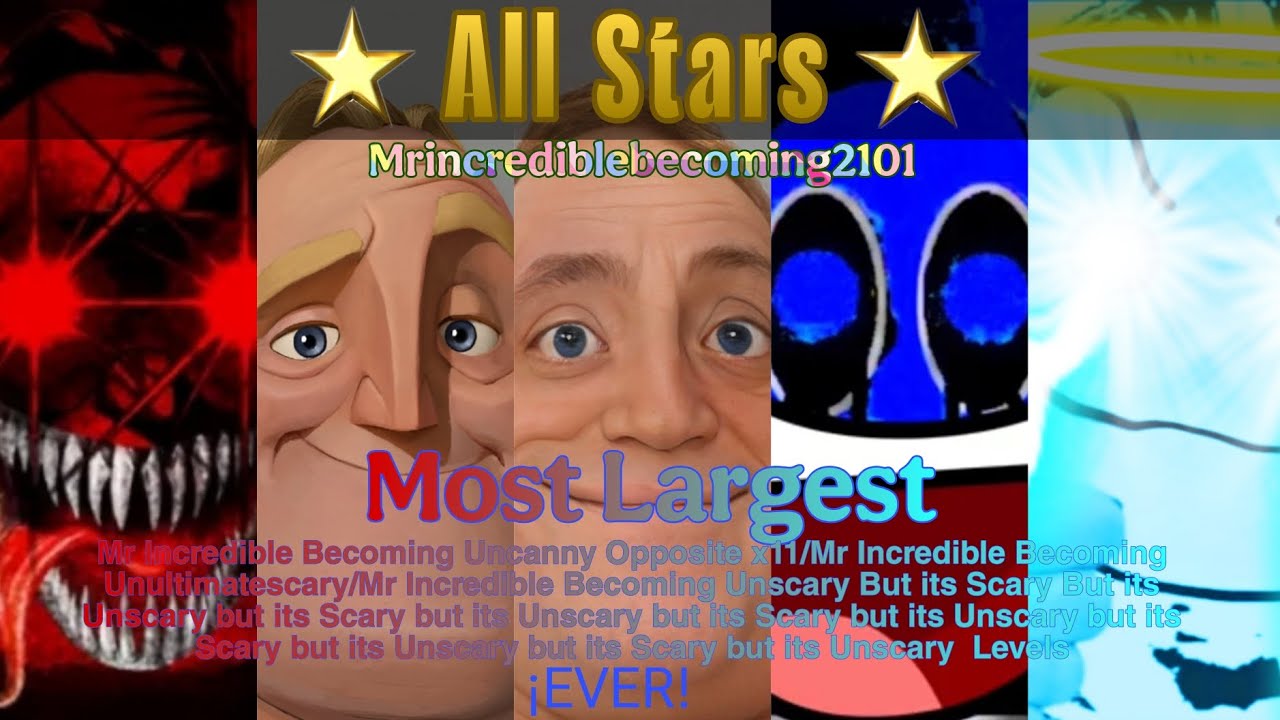 (LAST VIDEO OF 2025) Mr Incredible Becoming Uncanny Opposite x11 All Stars Part 3