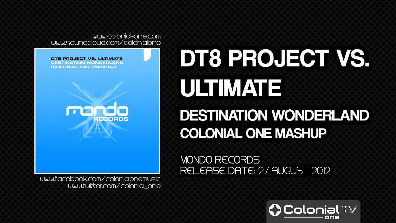 DT8 Project vs. Ultimate - Destination Wonderland (Colonial One Mashup)