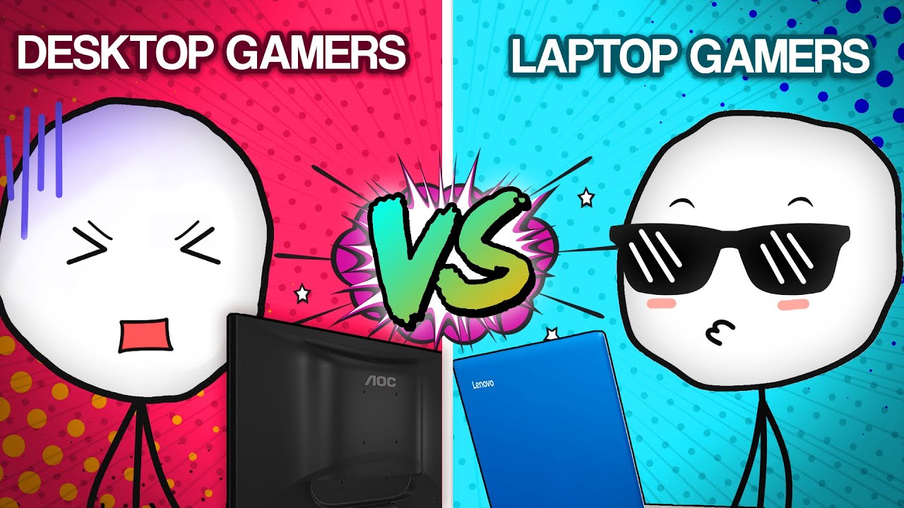 LAPTOP GAMER VS DESKTOP GAMER