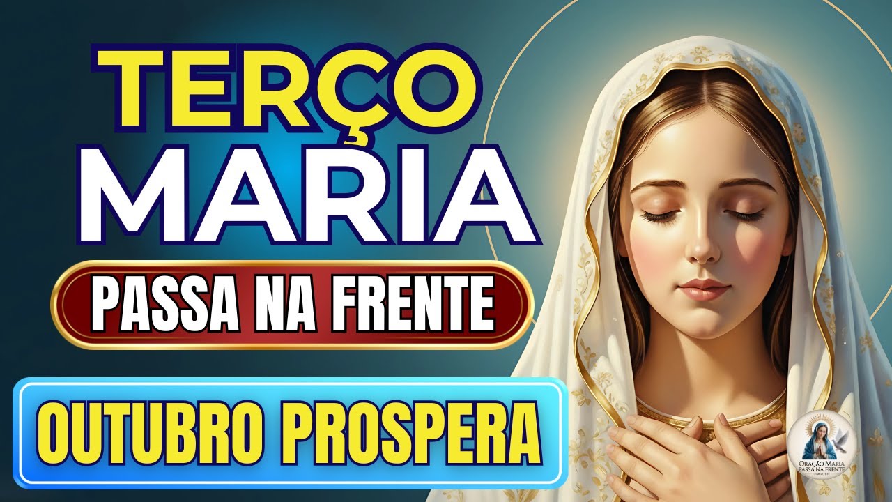 📿 Terço Maria Passa na Frente 🌹 Confie No Outubro Abundante 🙏 Entregue Seu Outubro A Maria 🌹