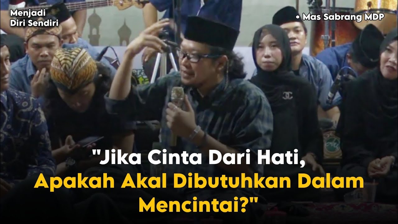 SABRANG MDP: Butuhkan akal dalam mencintai sedangkan cinta itu dari hati? sinau bareng mas sabrang