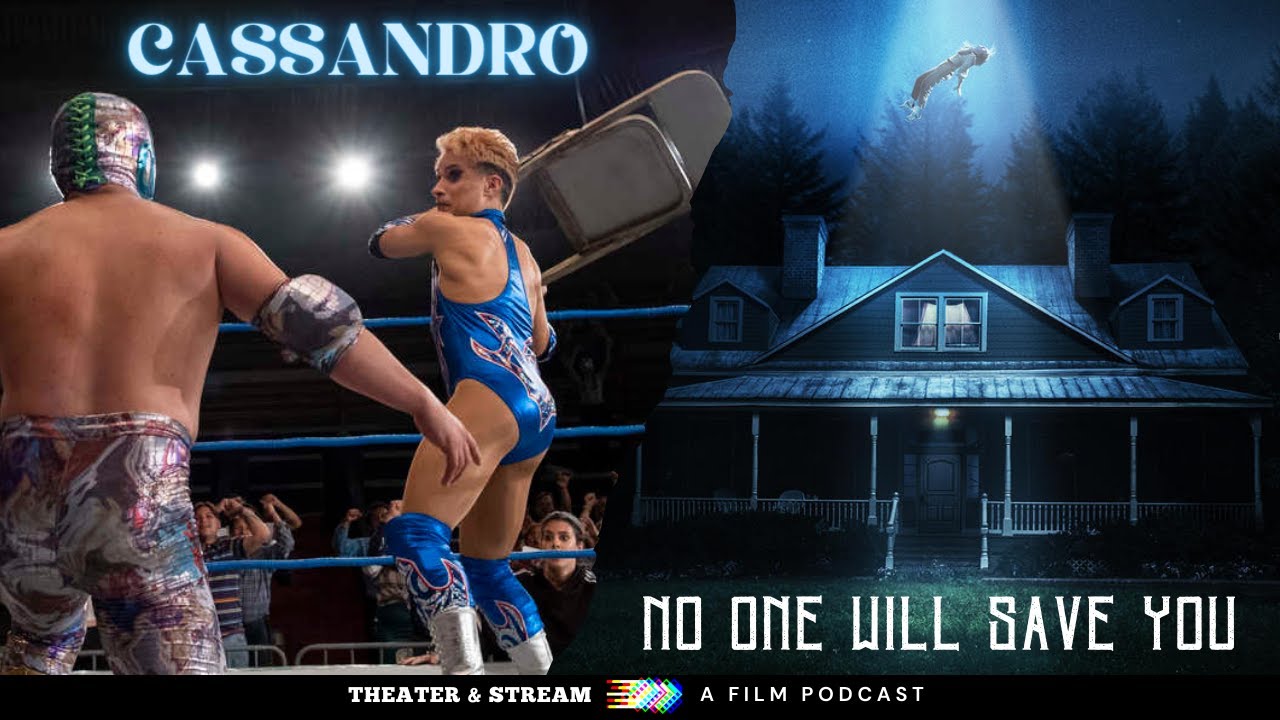 Theater & Stream: A Film Podcast #026 - Cassandro & No One Will Save You