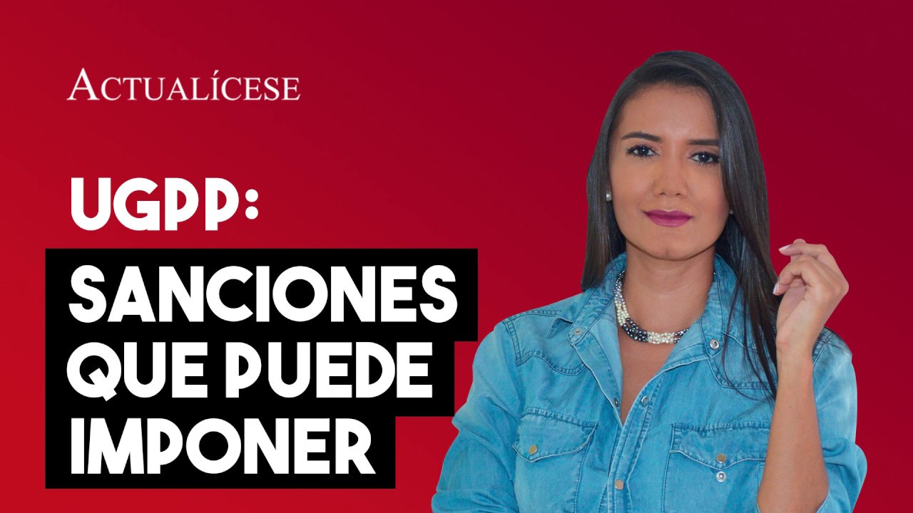 Sanciones que puede imponer la UGPP