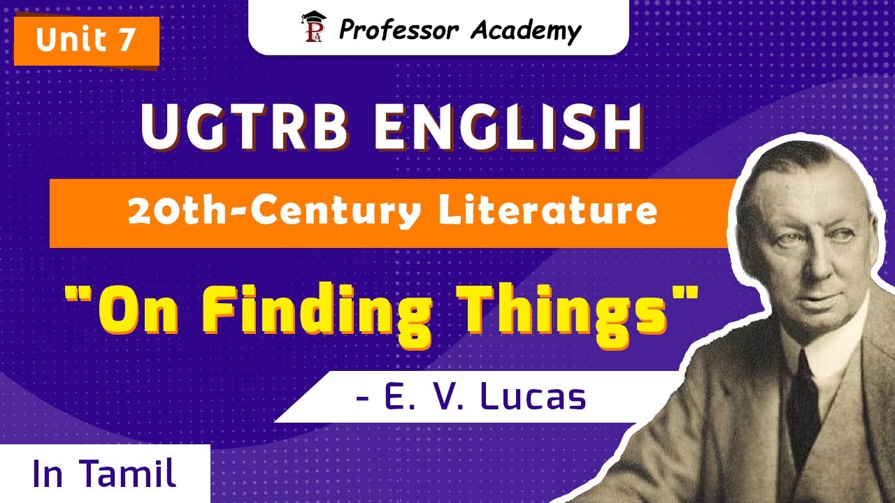 UG TRB English | Unit - 7 | On Finding Things - E.V. Lucas | in Tamil | Professor Academy