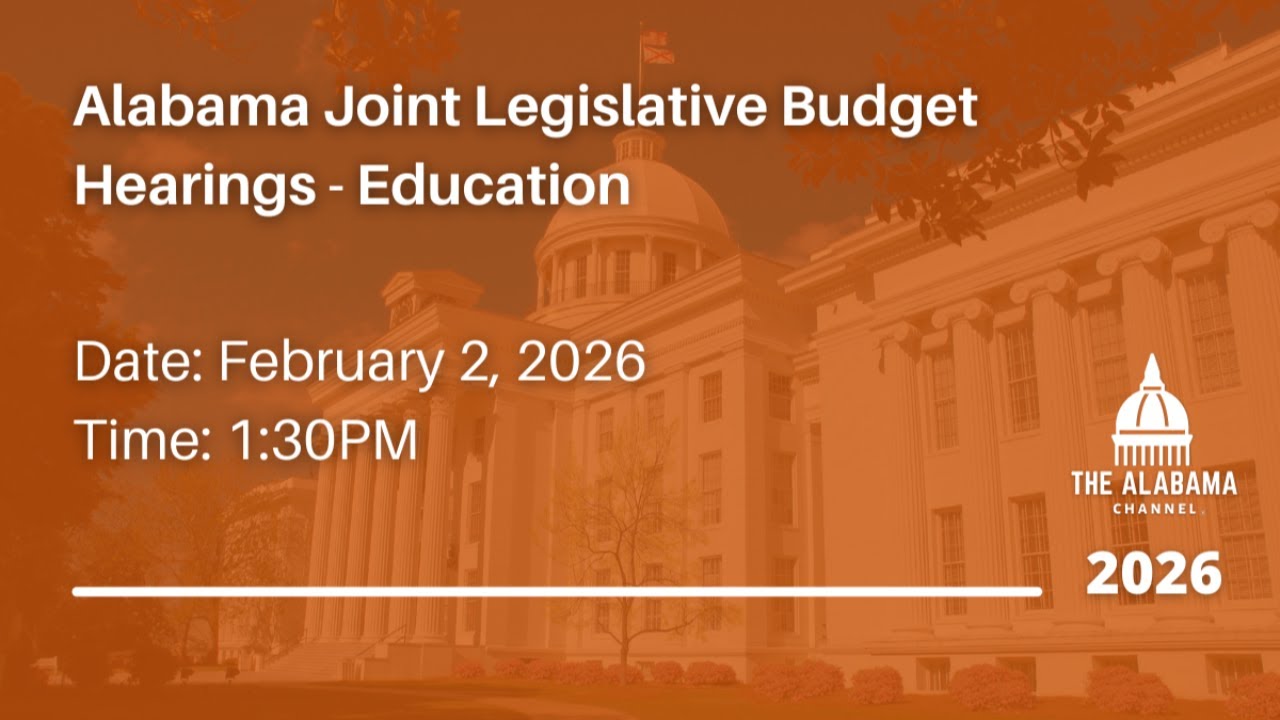 Alabama Joint Legislative Budget Hearings - Education