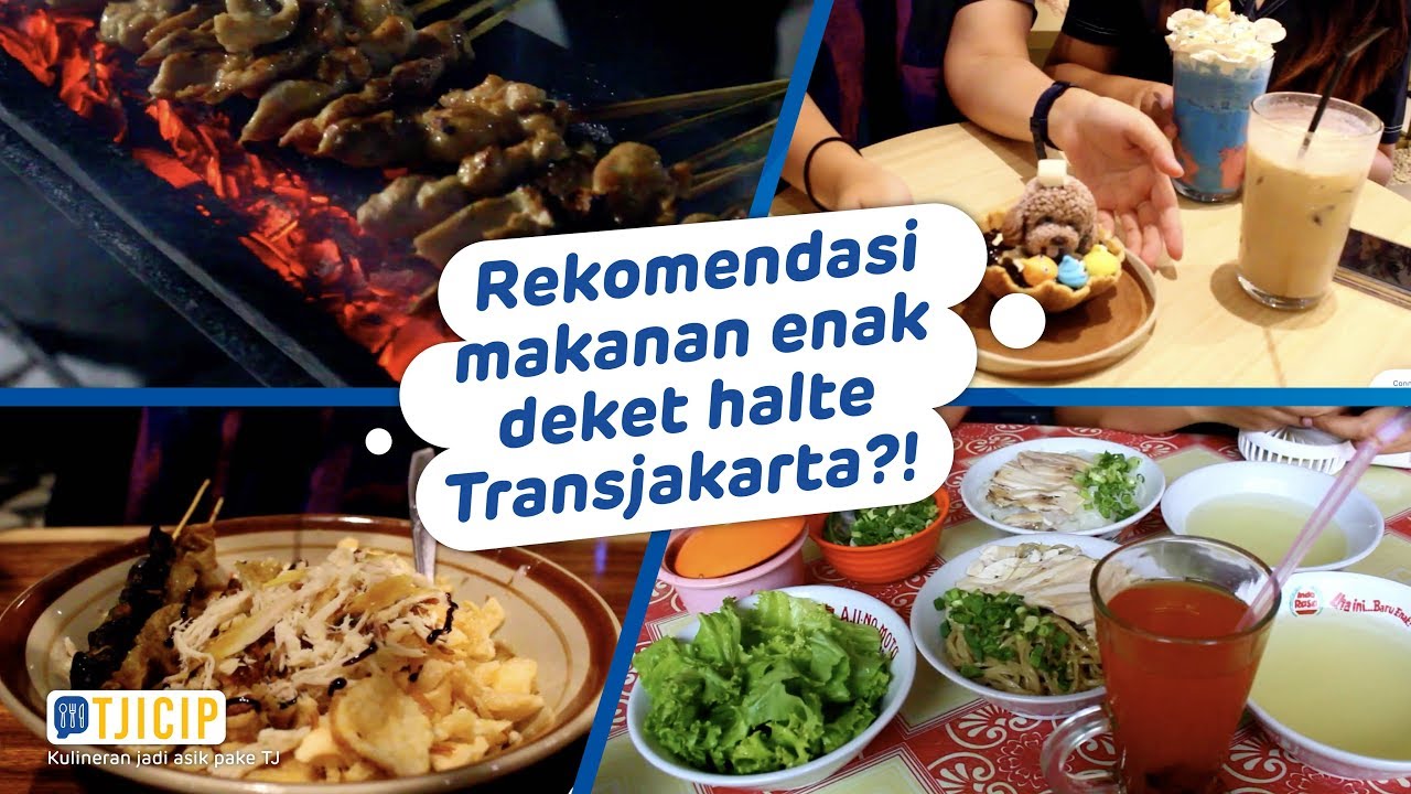 Rekomendasi Makanan dan Jajanan Di Sekitar Halte Transjakarta? Tjicip?