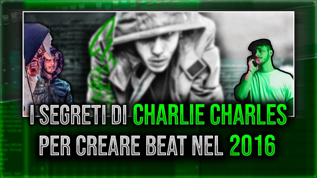 COME CREARE BEAT NELLO STILE XDVR | TUTTI I SEGRETI DI CHARLIE CHARLES PER CREARE BEAT NEL 2016