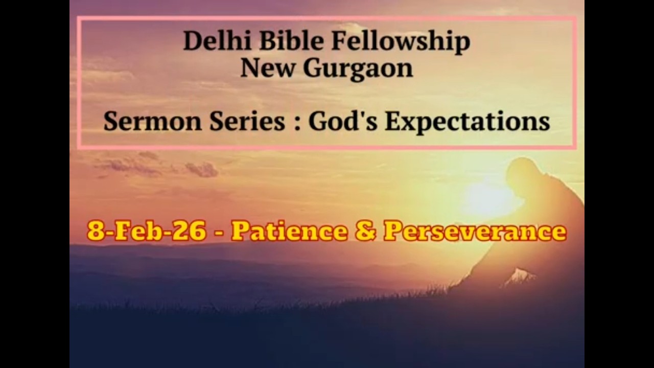 08-Feb-26 - God's Expectation - Patience & Perseverance
