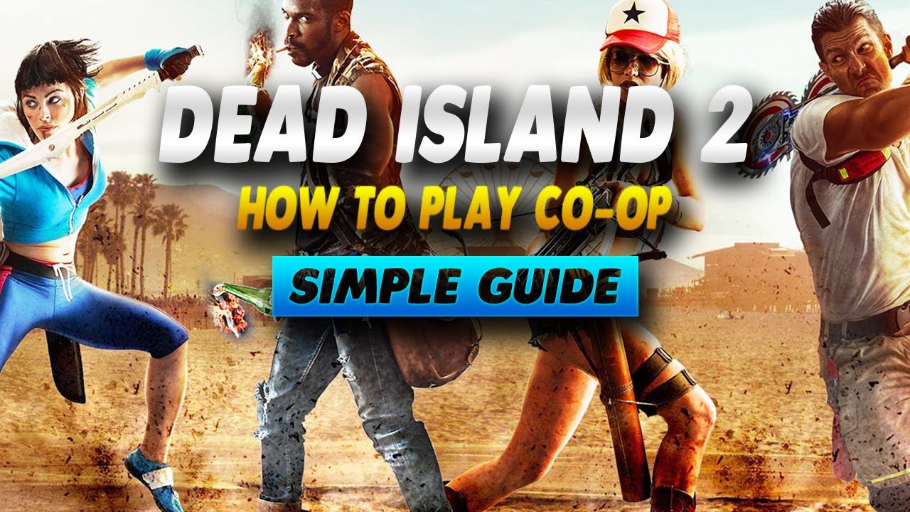 Dead Island 2: как играть в кооперативном режиме &mdash; простое руководство