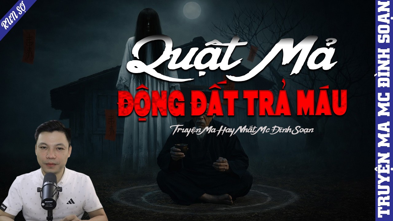 TRUYỆN MA: QUẬT MẢ ĐỘNG ĐẤT TRẢ MÁU 2  | MC ĐÌNH SOẠN KỂ MỚI NHẤT 2026