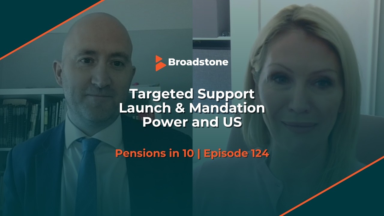 Targeted Support Launch & Mandation Power and US | Pensions in 10