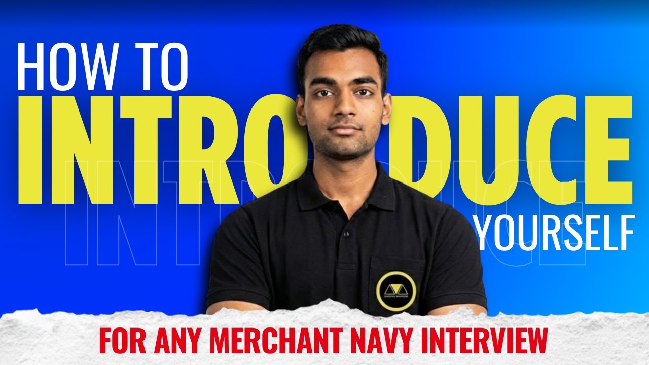 HOW TO INTRODUCE YOURSELF IN MERCHANT NAVY INTERVIEW |PERFECT ANSWER FOR ANY MERCHANT NAVY INTERVIEW