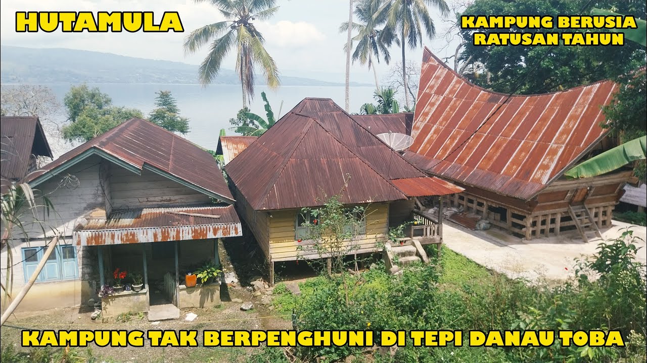 Hutamula | Kampung Tua di Tepi Danau Toba Yang Ditinggal Penduduknya