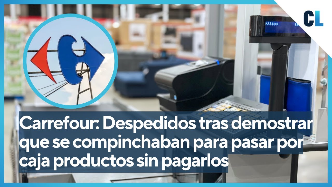 Carrefour: Despedidos tras demostrar que se compinchaban para pasar por caja productos sin pagarlos