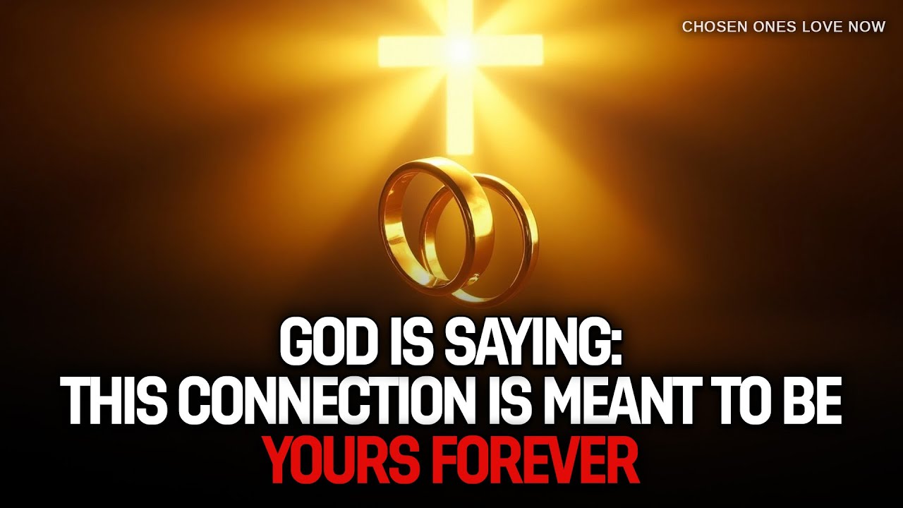 GOD IS SAYING THIS BLESSED CONNECTION IS MEANT TO BE YOURS FOREVER